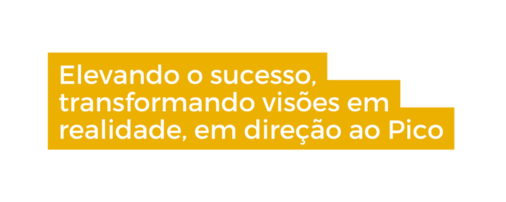 Elevando o sucesso transformando visões em realidade em direção ao Pico